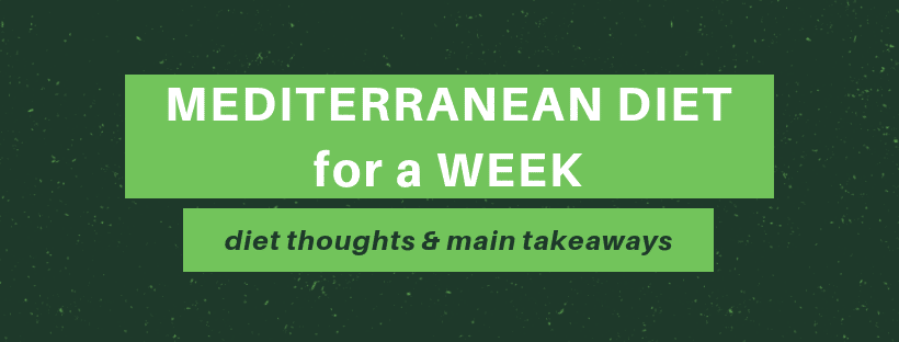 Mediterranean Diet for a Week: Thoughts and Main Takeaways